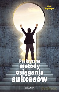 Praktyczne metody osiągania sukcesów - M. R. Kopmeyer [KSIĄŻKA]