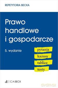 Prawo handlowe i gospodarcze. Pytania, kazusy, tablice, testy - Joanna Ablewicz [KSIĄŻKA]