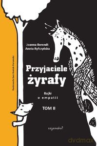 Przyjaciele żyrafy. Bajki o empatii (Tom 2) - Aneta Ryfczyńska, Joanna Berendt [KSIĄŻKA]