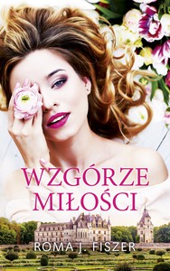 Wzgórze miłości - Roma J. Fiszer [KSIĄŻKA]