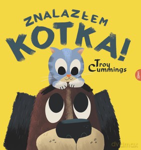 Znalazłem kotka! - Troy Cummings [KSIĄŻKA]
