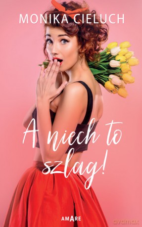 A niech to szlag! - Monika Cieluch [KSIĄŻKA]
