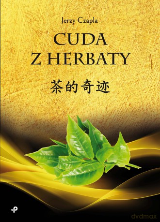 Cuda z herbaty - Jerzy Czapla [KSIĄŻKA]