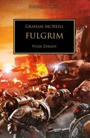 Fulgrim wizje zdrady. Herezja Horusa - McNeil Graham [KSIĄŻKA]