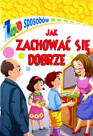 Jak zachować się dobrze. 100 sposobów - Opracowanie zbiorowe [KSIĄŻKA]