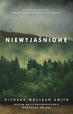 Niewyjaśnione prawdziwe historie których nigdy nie udało się wyjaśnić wyd. kieszonkowe - Richard Maclean Smith [KSIĄŻKA]