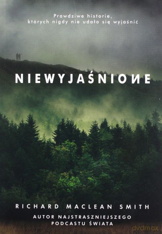 Niewyjaśnione prawdziwe historie których nigdy nie udało się wyjaśnić wyd. kieszonkowe - Richard Maclean Smith [KSIĄŻKA]