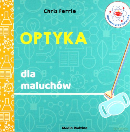 Optyka. Uniwersytet malucha - Chris Ferrie [KSIĄŻKA]