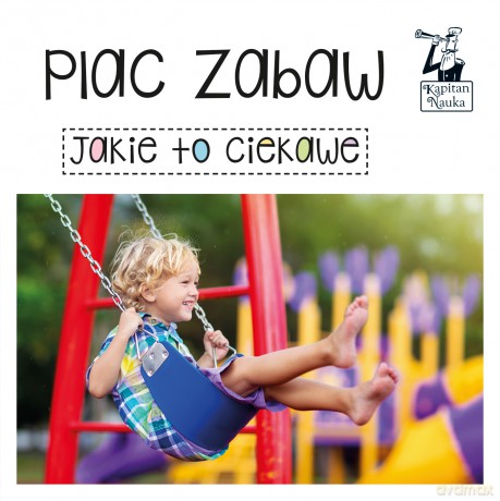 Plac zabaw. Jakie to ciekawe. Kapitan Nauka - Opracowanie zbiorowe [KSIĄŻKA]