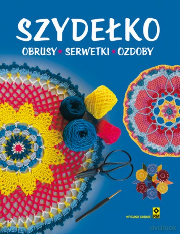 Szydełko. Obrusy, serwetki, ozdoby - Opracowanie zbiorowe [KSIĄŻKA]