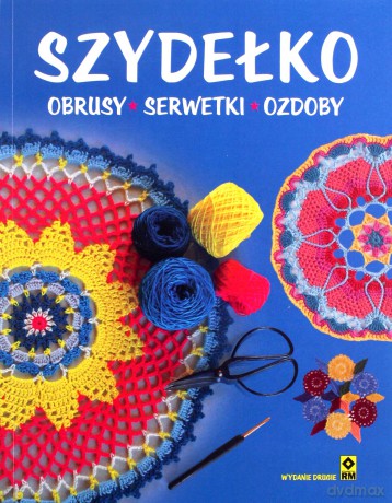 Szydełko. Obrusy, serwetki, ozdoby - Opracowanie zbiorowe [KSIĄŻKA]
