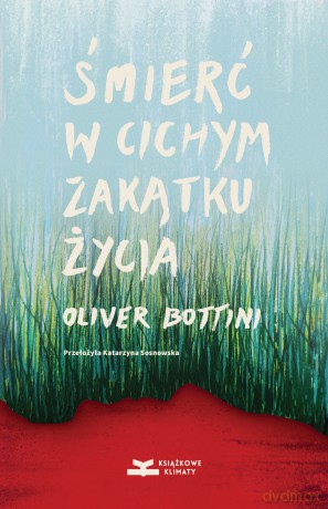 Śmierć w cichym zakątku życia - Oliver Bottini [KSIĄŻKA]