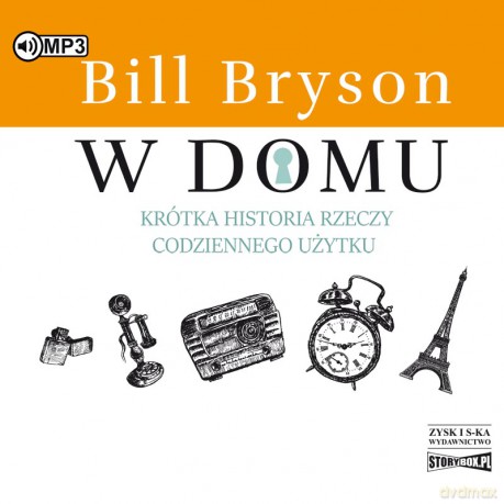 W domu. Krótka historia rzeczy codziennego użytku - Bill Bryson [AUDIOBOOK]