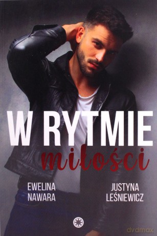 W rytmie miłości - Ewelina Nawara, Justyna Leśniewicz [KSIĄŻKA]