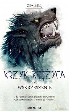 Wskrzeszenie. Krzyk księżyca (Tom 1) - Oliwia Stój [KSIĄŻKA]