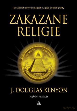 Zakazane religie - J. Douglas Kenyon [KSIĄŻKA]