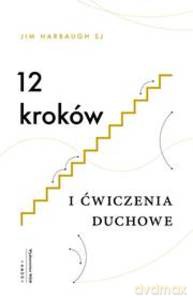 12 kroków i ćwiczenia duchowe - Jim Harbaugh [KSIĄŻKA]