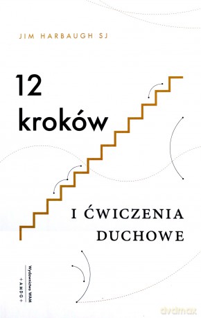 12 kroków i ćwiczenia duchowe - Jim Harbaugh [KSIĄŻKA]