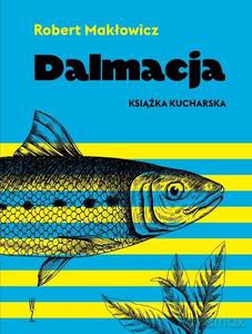 Dalmacja. Książka kucharska - Robert Makłowicz [KSIĄŻKA]