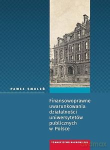 Finansowoprawne uwarunkowania działalności uniwersytetów publicznych w Polsce - Paweł Smoleń [KSIĄŻKA]