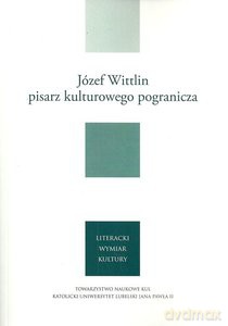 Józef Wittlin pisarz kulturowego pogranicza - Jerzy Giedroyc [KSIĄŻKA]