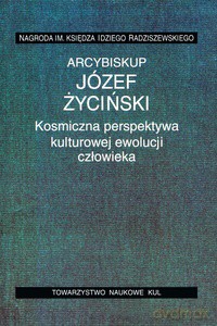 Kosmiczna perspektywa kulturowej ewolucji człowieka - Józef Życiński [KSIĄŻKA]