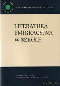 Literatura emigracyjna w szkole - Zdzisław Kudelski [KSIĄŻKA]