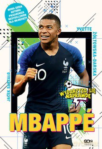Mbappé. Nowy książę futbolu - Yvette Żółtowska-Darska [KSIĄŻKA]