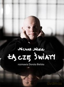 Michał Milka. Łączę światy - Dorota Bielska [KSIĄŻKA]
