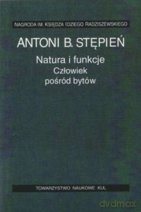 Natura i funkcje. Człowiek pośród bytów - Antoni Stępień [KSIĄŻKA]