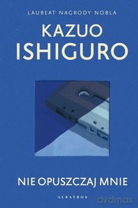 Nie opuszczaj mnie - Kazuo Ishiguro [KSIĄŻKA]