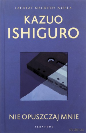 Nie opuszczaj mnie - Kazuo Ishiguro [KSIĄŻKA]