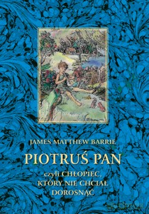 Piotruś Pan czyli chłopiec, który nie chciał dorosnąć - James Matthew Barrie [KSIĄŻKA]
