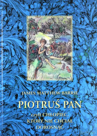 Piotruś Pan czyli chłopiec, który nie chciał dorosnąć - James Matthew Barrie [KSIĄŻKA]