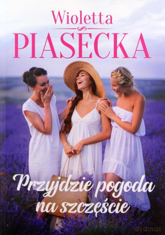 Przyjdzie pogoda na szczęście - Wioletta Piasecka [KSIĄŻKA]