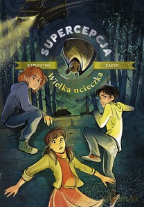 Supercepcja. Wielka ucieczka - Katarzyna Gacek [KSIĄŻKA]