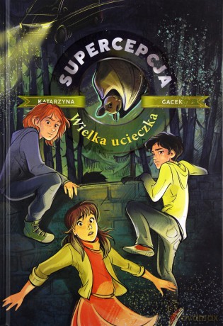 Supercepcja. Wielka ucieczka - Katarzyna Gacek [KSIĄŻKA]