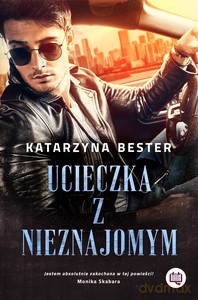 Ucieczka z nieznajomym - Katarzyna Bester [KSIĄŻKA]