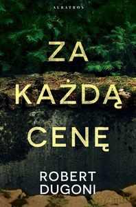 Za każdą cenę - Robert Dugoni [KSIĄŻKA]