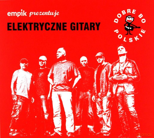 Elektryczne Gitary: Dobre Bo Polskie [CD]
