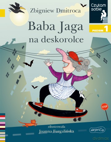Baba Jaga na deskorolce. Czytam sobie. Poziom 1 - Zbigniew Dmitroca [KSIĄŻKA]