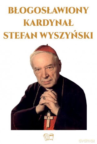 Błogosławiony Kardynał Stefan Wyszyński [KSIĄŻKA]