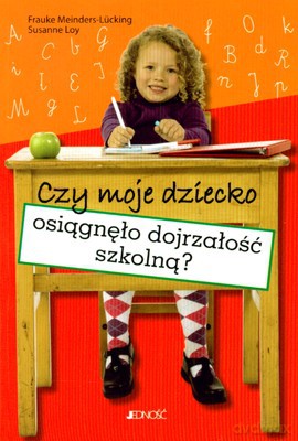 Czy Moje Dziecko Osiągnęło Dojrzałość Szkolną - Frauke Meinders-Lucking, Susanne Loy [KSIĄŻKA]