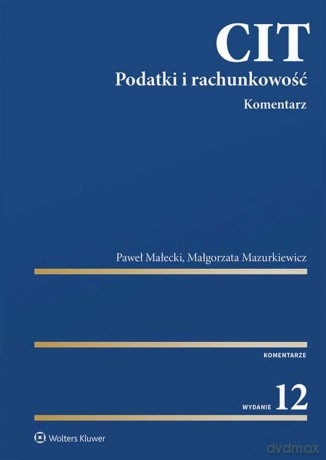 CIT. Komentarz. Podatki i rachunkowość - Paweł Małecki, Małgorzata Mazurkiewicz [KSIĄŻKA]