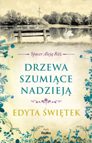 Drzewa szumiące nadzieją. Spacer Aleją Róż (Tom 3) - Edyta Świętek [KSIĄŻKA]