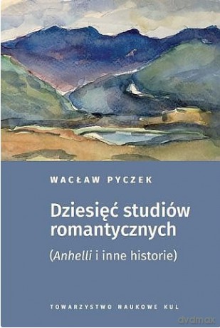 Dziesięć studiów romantycznych - Wacław Pyczek [KSIĄŻKA]
