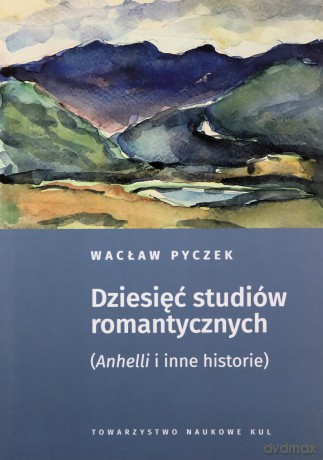 Dziesięć studiów romantycznych - Wacław Pyczek [KSIĄŻKA]