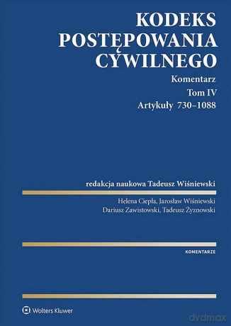 Kodeks postępowania cywilnego. Komentarz (Tom IV) Artykuły 730-1088 [KSIĄŻKA]