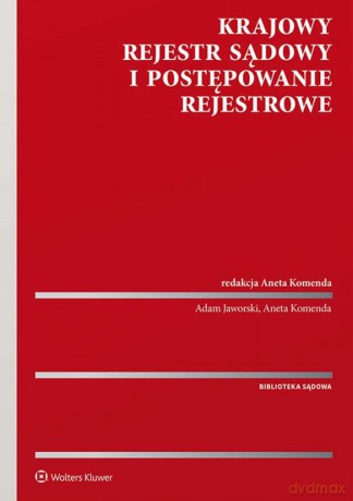 Krajowy Rejestr Sądowy i postępowanie rejestrowe - Aneta Komenda, Adam Jaworski [KSIĄŻKA]
