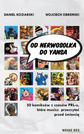 Od Nerwosolka do Yansa: 50 komiksów z czasów PRL-u, które musisz przeczytać przed śmiercią - Daniel Koziarski, Wojciech Obremski [KOMIKS]